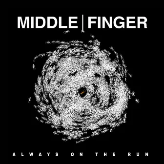 Always on the Run by Middle Finger