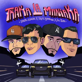 Traka La Maniaka by Joe Parra