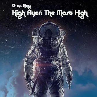 High Flyer: The Most High (Radio Edit) by G tha King