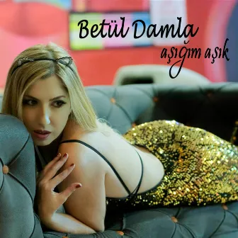 Aşığım Aşık by Betül Damla