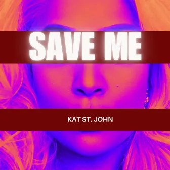 Save Me by Kat St. John