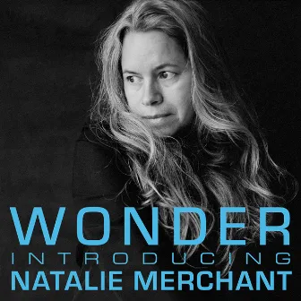 Wonder: Introducing Natalie Merchant by Natalie Merchant