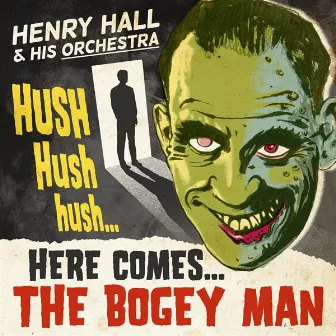 Hush Hush Hush Here Comes the Bogey Man by Henry Hall And His Orchestra