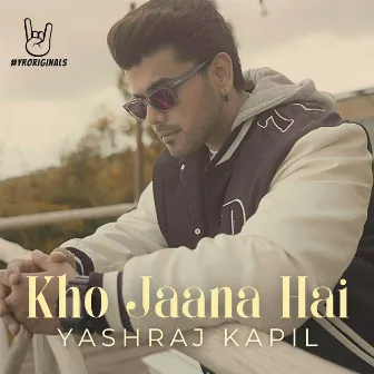 Kho Jaana Hai by Yashraj Kapil