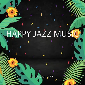 Happy Jazz Music by Carnival Jazz