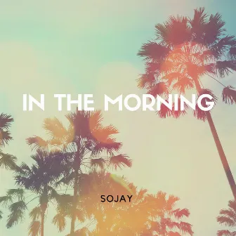 In the Morning by SoJay