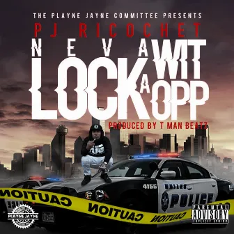 Neva Lock Wit a Opp by PJ Ricochet