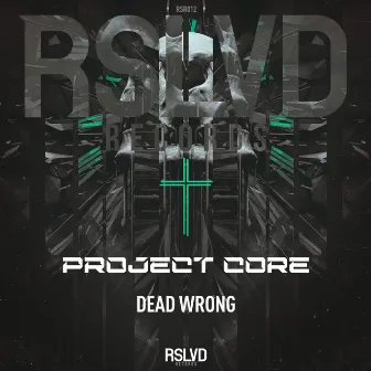 Dead Wrong by Project Core