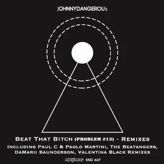 Beat That Bitch (Problem #13) Remixes by Johnny Dangerous