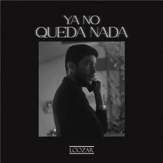 Ya No Queda Nada by LOOZAR