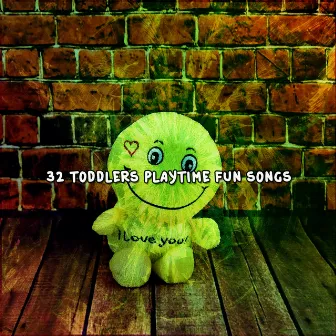 32 Toddlers Playtime Fun Songs by Unknown Artist