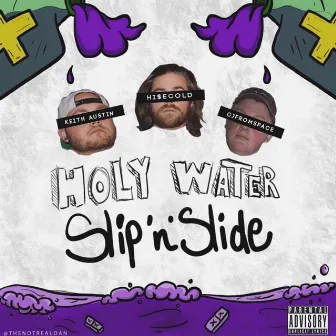 Holy Water Slip'n'slide (feat. Hise Cold) by Keith Austin