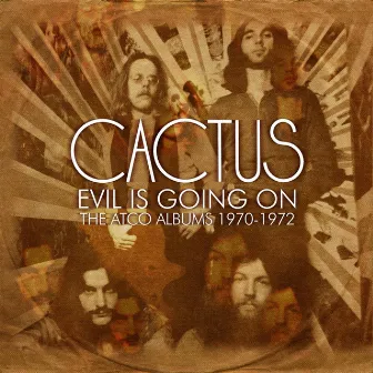 Evil Is Going On: The Atco Albums 1970-1972 by Cactus