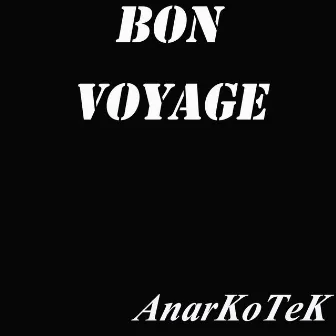 BON VOYAGE by AnarKoTeK