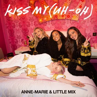 Kiss My (Uh Oh) [feat. Little Mix ] [PS1 remix] by Anne-Marie