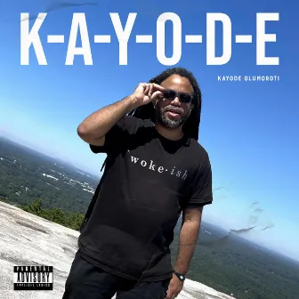 K-A-Y-O-D-E by Kayode Olumoroti