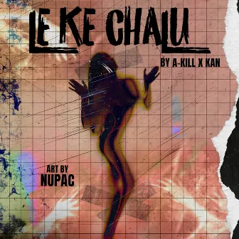 Le Ke Chalu by A-Kill