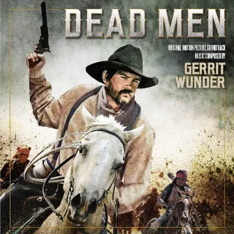 Dead Men (Original Motion Picture Soundtrack) by Gerrit Wunder