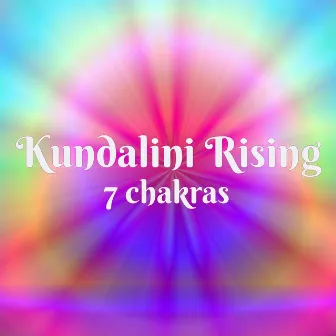 Kundalini Rising 7 Chakras - Chakra Maditation Balancing and Opening Peaceful Songs by Chakra Alchemy