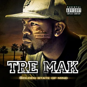 Golden State of Mind by Tre Mak