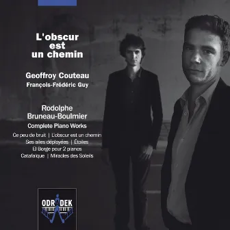 L’obscur est un chemin - Rodolphe Bruneau Boulmier: Complete Piano Works by Rodolphe Bruneau Boulmier