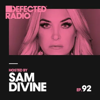 Defected Radio Episode 092 (hosted by Sam Divine) by Defected Radio