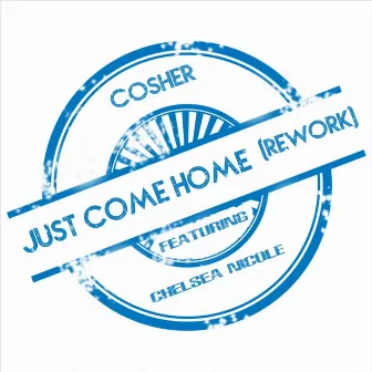 Just Come Home (Rework) by Cosher