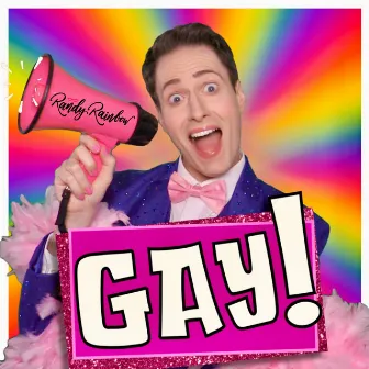 Gay! by Randy Rainbow