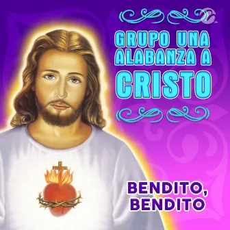 Bendito, Bendito by Grupo Una Alabanza A Cristo