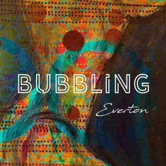 Bubbling by Everton