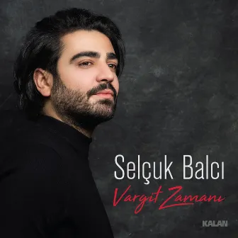 Vargit Zamanı by Selçuk Balcı