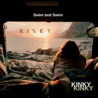 Swim and Swim by Kinky