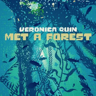 Met A Forest by Veronica Quin