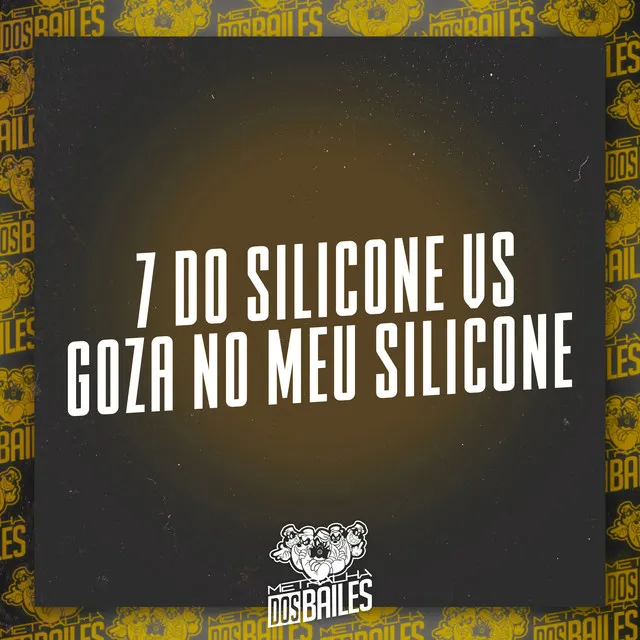 7 do Silicone Vs Goza no Meu Silicone