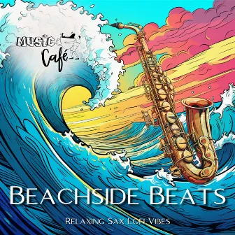 Beachside Beats: Relaxing Sax Lofi Vibes by Musicafé