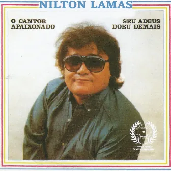 Seu Adeus Doeu Demais (O Cantor Apaixonado) by Nilton Lamas