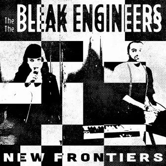 New Frontiers by The Bleak Engineers