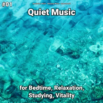 #01 Quiet Music for Bedtime, Relaxation, Studying, Vitality by Meditation Music