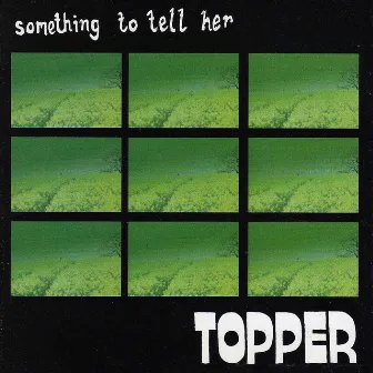 Something To Tell Her by Topper