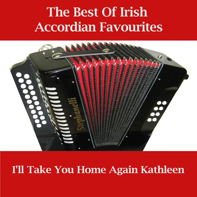 The Best Of Irish Accordian Favourites - I'll Take You Home Again Kathleen