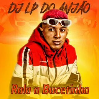 Rala a Bucetinha by Dj LP Do Anjão