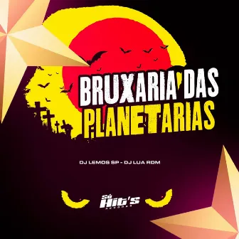 Bruxaria Das Planetarias by Dj Lemos Sp