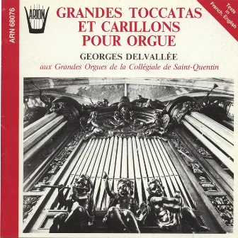 Grandes toccatas & carillons pour orgue by Georges Delvallée