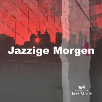 Jazzige Morgen by Hintergrund Jazz Musik