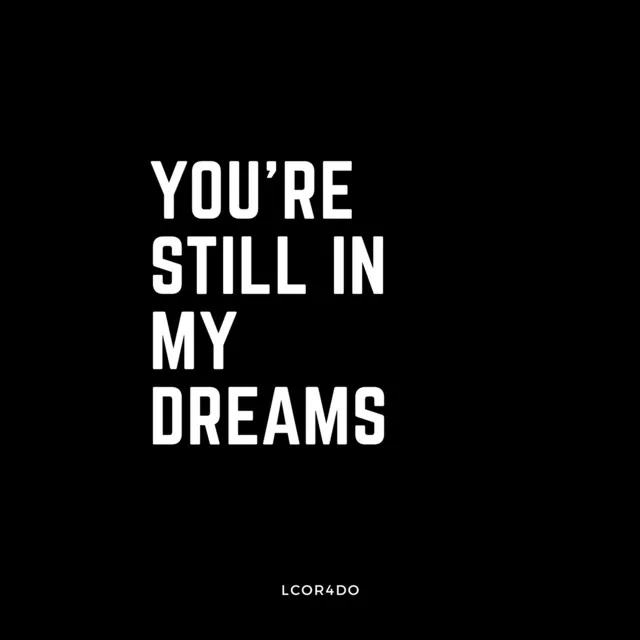 you're still in my dreams