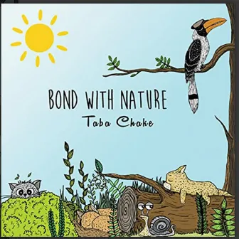 Bond with Nature by Taba Chake