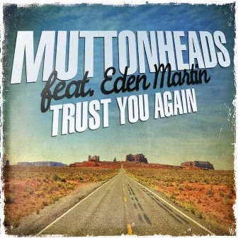 Trust You Again (Radio Edit) by Muttonheads