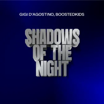 Shadows Of The Night (GIGI DAG Mix) by Boostedkids