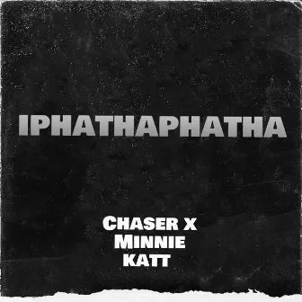 Iphathaphatha by Chaser