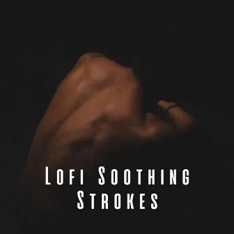 Lofi Soothing Strokes: Mellow Tunes for Massage Therapy by Massage Music Station